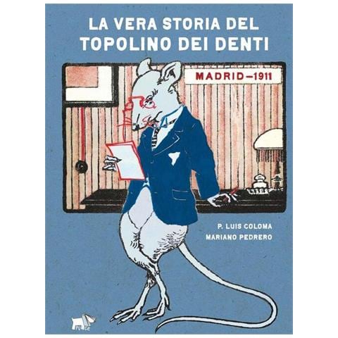 Luis Coloma Roldán - La vera storia del topolino dei denti. Ediz. a colori - Foto 1