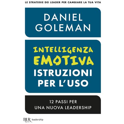 Daniel Goleman - Intelligenza emotiva, istruzioni per l'uso. 12 passi per una nuova leadership - Foto 1