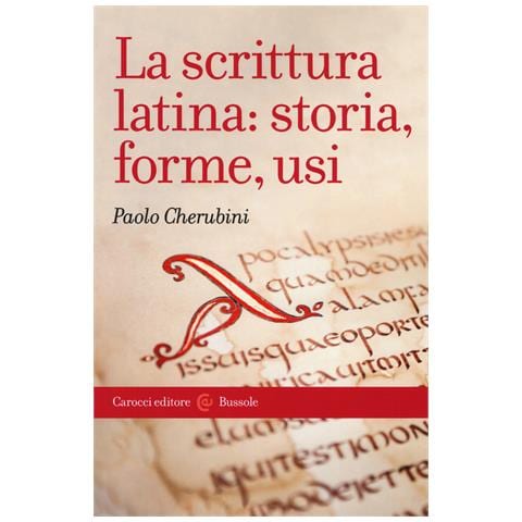 Paolo Cherubini - La scrittura latina: storia, forme, usi - Foto 1