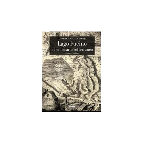 E. Burri - Il prosciugamento del lago Fucino e l'emissario sotterraneo - Foto 1