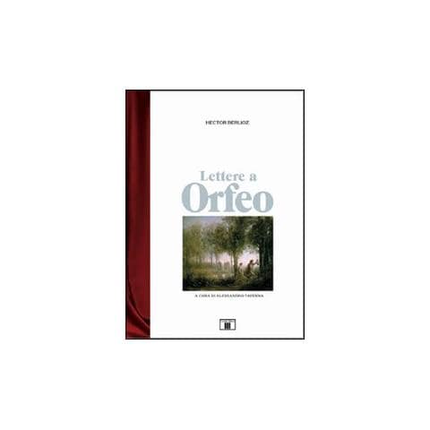 Hector Berlioz - Lettere a Orfeo - Foto 1