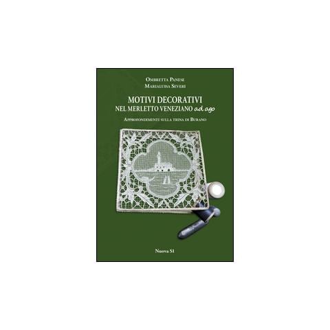 Ombretta Panese - Motivi decorativi nel merletto veneziano ad ago. Approfondimenti sulla trina di Burano. Ediz. illustrata - Foto 2