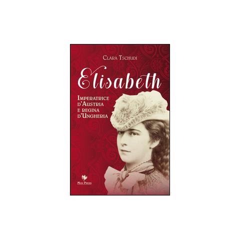 Clara Tschudi - Elisabeth, imperatrice d'Austria e regina d'Ungheria - Foto 2