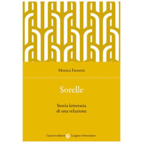 Monica Farnetti - Sorelle. Storia Letteraria Di Una Relazione - Foto 1