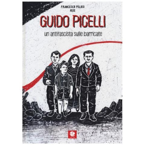 Pelosi Francesco - Guido Picelli. Un antifascista sulle barricate - Foto 1