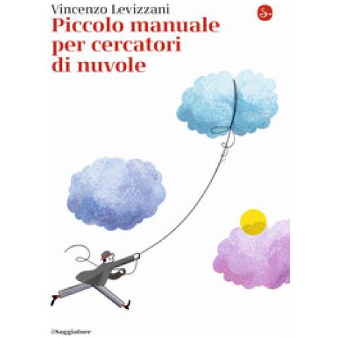 Vincenzo Levizzani - Piccolo Manuale Per Cercatori Di Nuvole - Foto 1