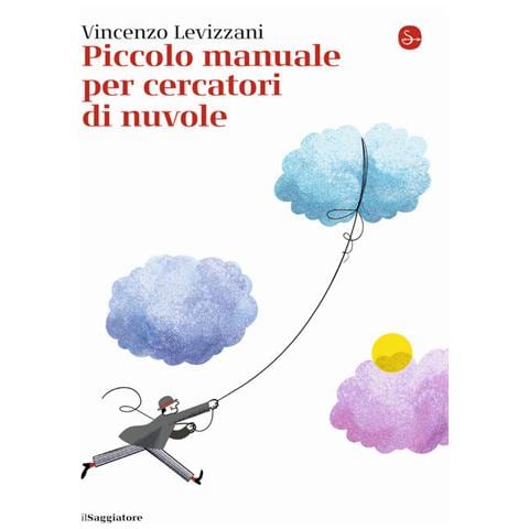 Vincenzo Levizzani - Piccolo Manuale Per Cercatori Di Nuvole - Foto 2