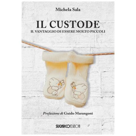 Michela Sala - Il Custode. Il Vantaggio Di Essere Molto Piccoli - Foto 1