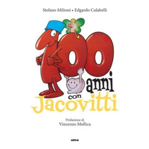 Stefano Milioni, Edgardo Colabelli - 100 Anni Con Jacovitti. Ediz. A Colori - Foto 1