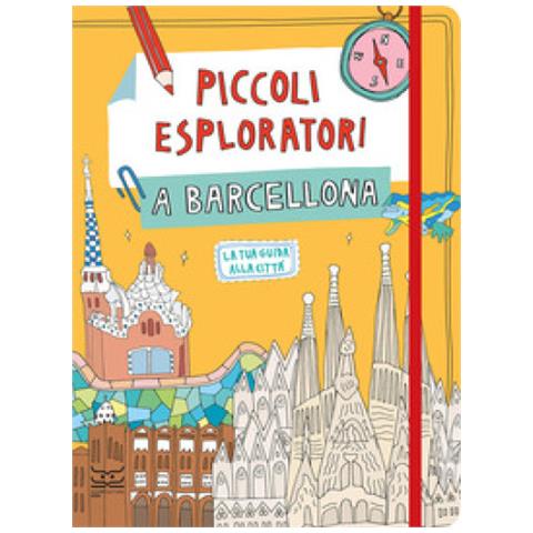 Maria Cristina Ferrari - Piccoli Esploratori A Barcellona. La Tua Guida Alla Città - Foto 1