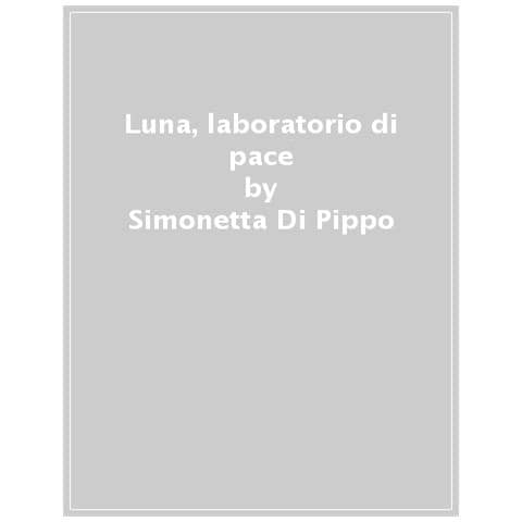 Simonetta Di Pippo - Luna, Laboratorio Di Pace - Foto 1