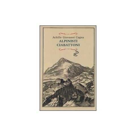 Achille Giovanni Cagna - Alpinisti ciabattoni - Foto 1