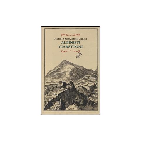Achille Giovanni Cagna - Alpinisti ciabattoni - Foto 2