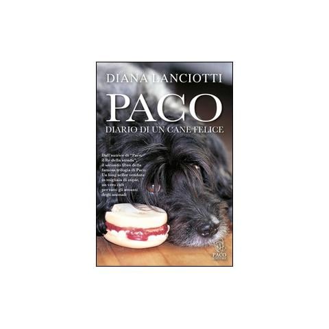 Diana Lanciotti - Paco. Diario di un cane felice - Foto 3