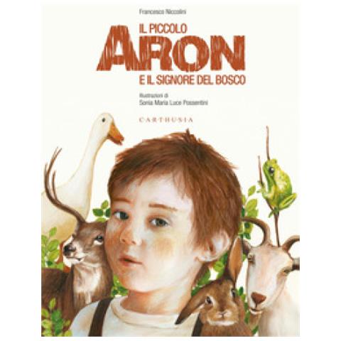 Francesco Niccolini - Il piccolo Aron e il signore del bosco - Foto 1