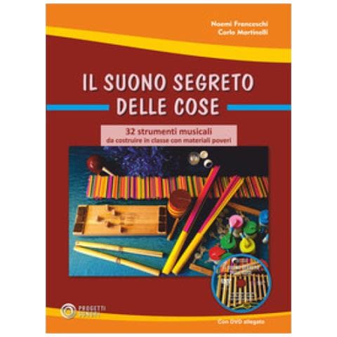 Carlo Martinelli - Il suono segreto delle cose. 32 strumenti musicali da costruire in classe con materiali poveri. Con DVD video - Foto 1