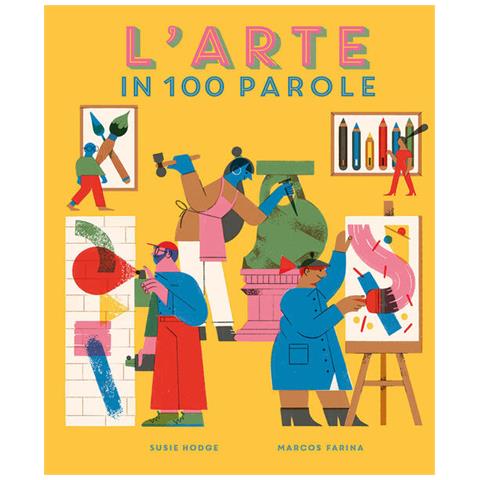 Susie Hodge - L'arte In 100 Parole - Foto 2