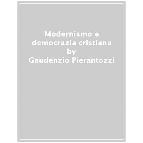 Gaudenzio Pierantozzi - Modernismo E Democrazia Cristiana - Foto 1