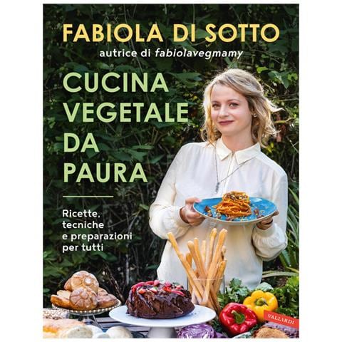 Fabiola Di Sotto - Cucina Vegetale Da Paura. Ricette, Tecniche E Preparazioni Per Tutti - Foto 2