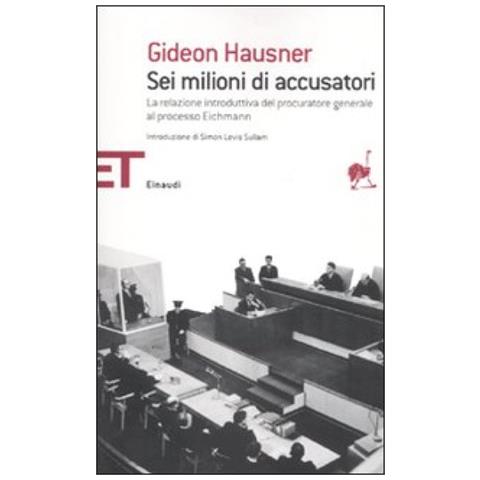Sei milioni di accusatori. La relazione introduttiva del procuratore generale Gideon Hausner al processo Eichmann - Foto 3