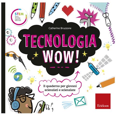 Catherine Bruzzone - Tecnologia wow! Il quaderno per giovani scienziati e scienziate. Ediz. a colori - Foto 1