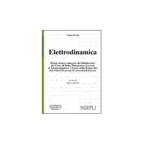 Elettrodinamica. Prima edizione integrale del dattiloscritto del corsodi fisica matematica del 1924-25 presso l'Università di Firenze - Foto 1