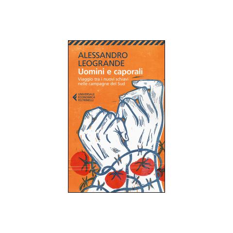 Alessandro Leogrande - Uomini e caporali. Viaggio tra i nuovi schiavi nelle campagne del Sud - Foto 2