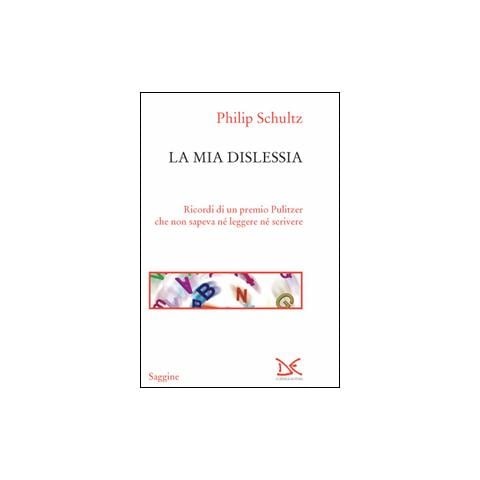 Philip Schultz - La mia dislessia. Ricordi di un premio Pulitzer che non sapeva né leggere né scrivere - Foto 1