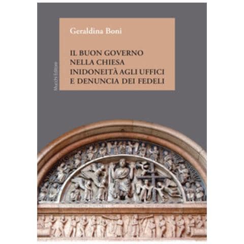 Geraldina Boni - Il Buon Governo Nella Chiesa. Inidoneità Agli Uffici E Denuncia Dei Fedeli - Foto 1