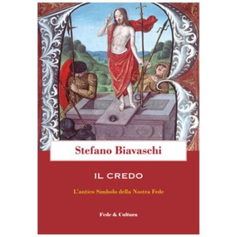 Stefano Biavaschi - Il Credo. L'antico Simbolo Della Nostra Fede - Foto 1