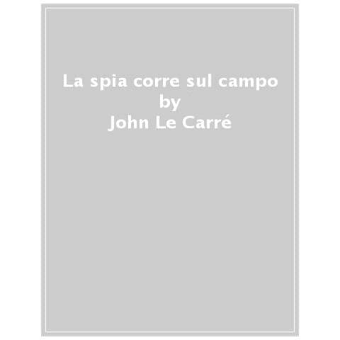 John Le Carré - La Spia Corre Sul Campo - Foto 1