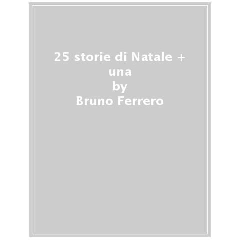 Bruno Ferrero - 25 Storie Di Natale + Una. Nuova Ediz. - Foto 1