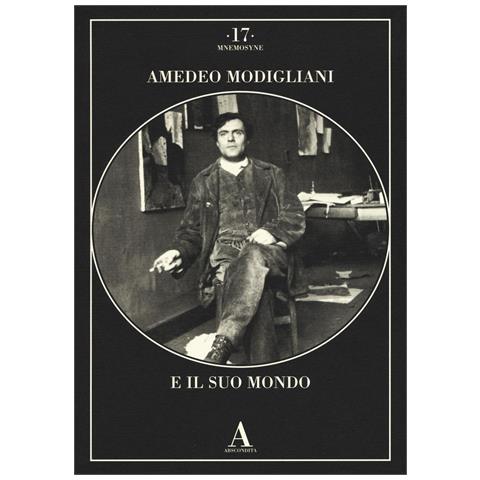 Amedeo Modigliani e il suo mondo. Ediz. illustrata - Foto 1