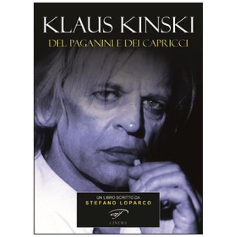 Stefano Loparco - Klaus Kinski. Del Paganini e dei capricci - Foto 1