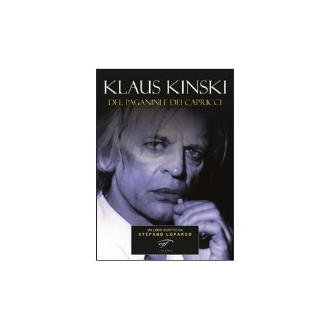 Stefano Loparco - Klaus Kinski. Del Paganini e dei capricci - Foto 2