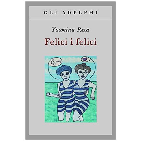 Yasmina Reza - Felici i felici - Foto 1