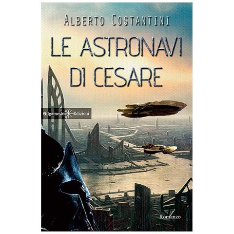 Alberto Costantini - Le astronavi di Cesare. Con Libro in brossura - Foto 1