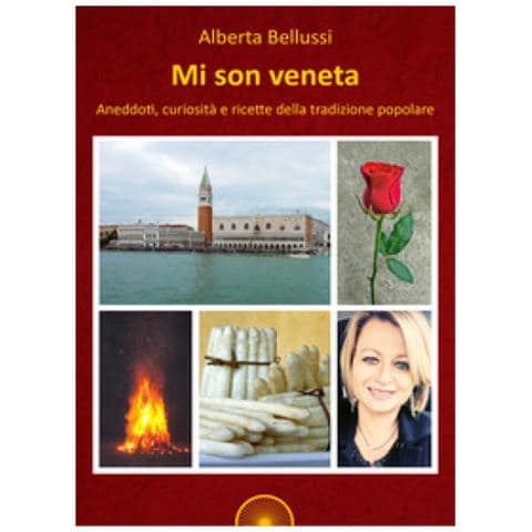 Alberta Bellussi - Mi Son Veneta. Aneddoti, Curiosità E Ricette Della Tradizione Popolare - Foto 1
