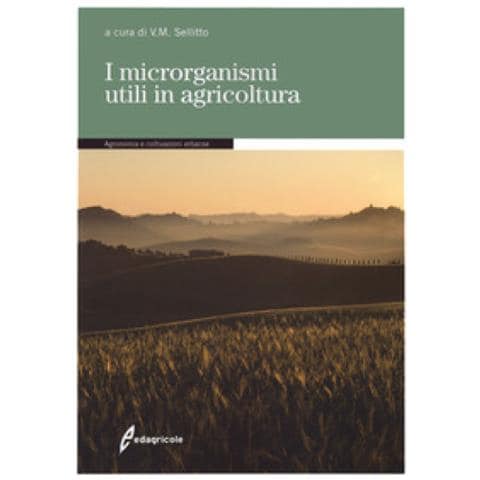 Vincenzo Michele Sellitto - I microrganismi utili in agricoltura - Foto 1