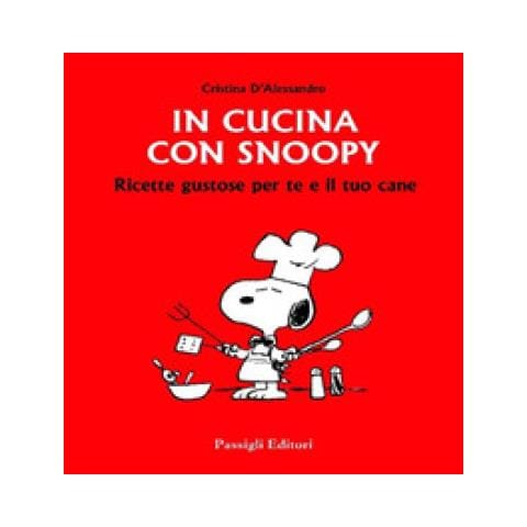 Cristina D'alessandro - In Cucina Con Snoopy. Ricette Gustose Per Te E Il Tuo Cane - Foto 1