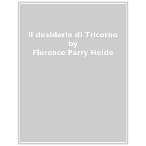 Florence Parry Heide - Il Desiderio Di Tricorno - Foto 1