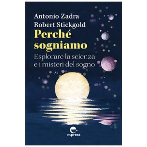 Antonio Zadra - Perché sogniamo. Esplorare la scienza e i misteri del sogno - Foto 1
