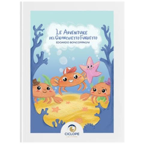 Edoardo Boncompagni - Le Avventure Del Granchietto Furbetto. Ediz. Illustrata - Foto 1