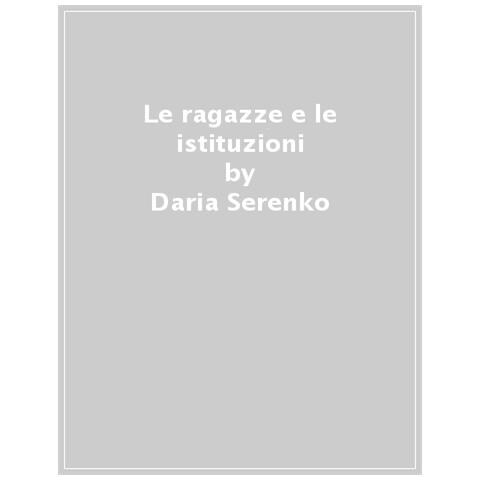 Dar'ja Serenko - Le Ragazze E Le Istituzioni - Foto 1