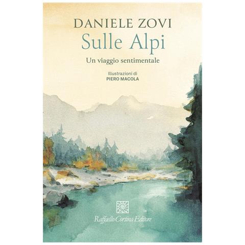 Daniele Zovi - Sulle Alpi. Un viaggio sentimentale - Foto 1