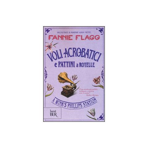 Fannie Flagg - Voli acrobatici e pattini a rotelle a Wink's Phillips Station - Foto 1