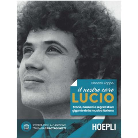Donato Zoppo - Il Nostro Caro Lucio. Storia, Canzoni E Segreti Di Un Gigante Della Musica Italiana - Foto 1