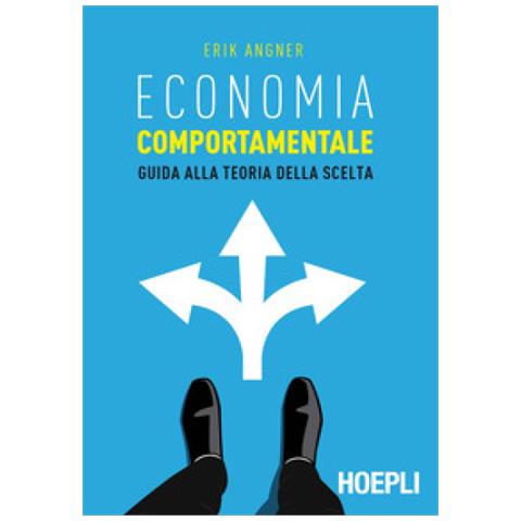 Erik Angner - Economia Comportamentale. Guida Alla Teoria Della Scelta - Foto 2