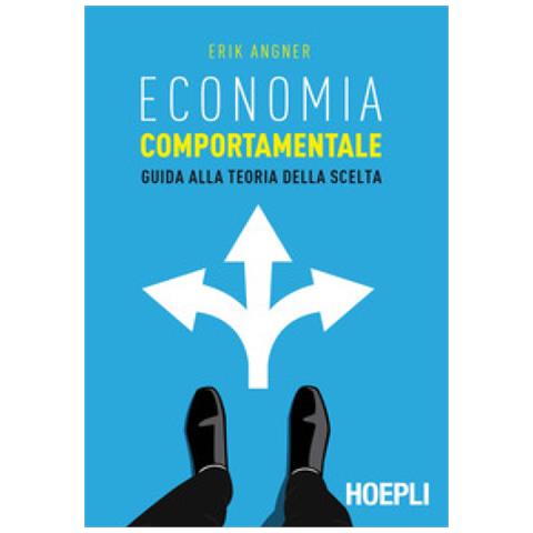 Erik Angner - Economia Comportamentale. Guida Alla Teoria Della Scelta - Foto 1