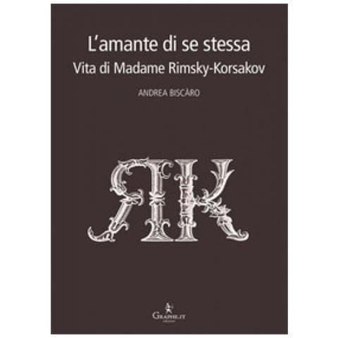Andrea Biscàro - L'amante di se stessa. Vita di Madame Rimsky-Korsakov - Foto 1